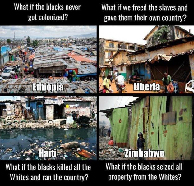 Ethiopia, Liberia, Haiti, and Zimbabwe demonstrate black people wouldn't be much better off if they were never colonized, freed from slavery, or seized property from white people.